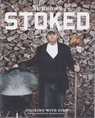 Item #9781869794880-2 Stoked: cooking with fire. Al Brown
