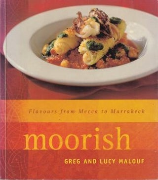 Item #9781876719982-2 Moorish: flavours from Mecca to. Greg Malouf, Lucy Malouf