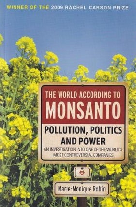 Item #9781876756833-1 The World According to Monsanto. Marie-Monique Robin