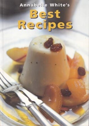 Item #9781877246012-1 Annabelle White's Best Recipes. Annabelle White