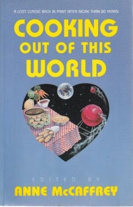Item #9781880448137-1 Cooking Out of This World. Anne McCaffrey