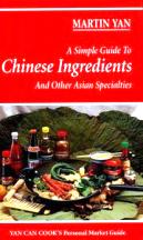 Item #9781884657009-1 A Simple Guide to Chinese Ingredients. Martin Yan