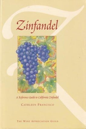 Item #9781891267154-1 Zinfandel: a reference guide. Cathleen Francisco