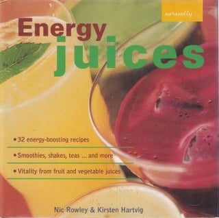 Item #9781900131698-1 Energy Juices. Nic Rowley, Kirsten Hartvig