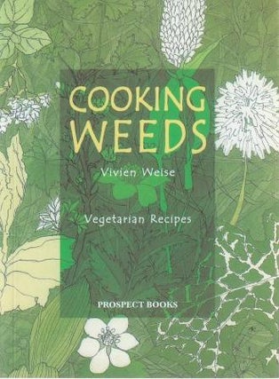 Item #9781903018309 Cooking Weeds: a vegetarian cookery book. Vivien Weise