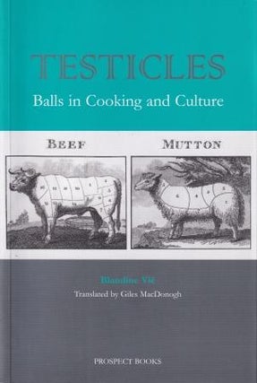 Item #9781903018835 Testicles: balls in cooking & culture. Blandine Vi&eacute