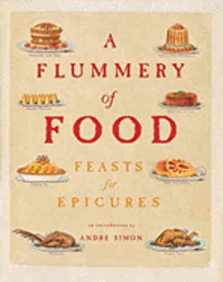 Item #9781904435440 A Flummery of Food: feasts for epicures