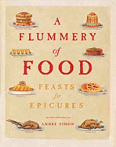 Item #9781904435440 A Flummery of Food: feasts for epicures.