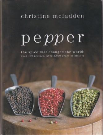 Item #9781904573609-1 Pepper: the spice that changed the world. Christine McFadden.