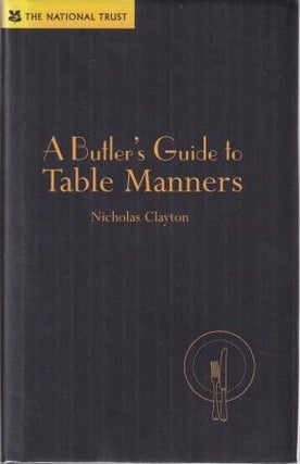 Item #9781905400485-1 A Butler's Guide to Table Manners. Nicholas Clayton