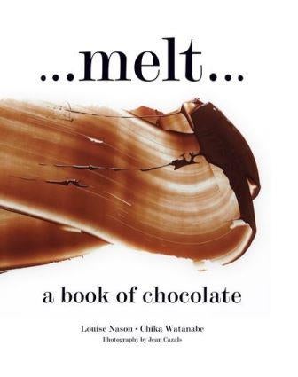Item #9781906650384 ...Melt...: a book of chocolate. Louise Nason, Chika Watanabe.