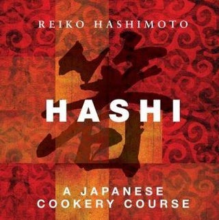 Item #9781906650575 Hashi: a Japanese Cookery Course. Reiko Hashimoto