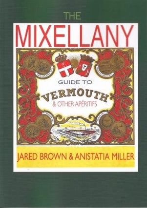 Item #9781907434259 The Mixellany Guide to Vermouth. Jared Brown, Anistatia Miller