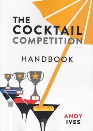 Item #9781907434501 The Cocktail Competition Handbook. Andy Ives