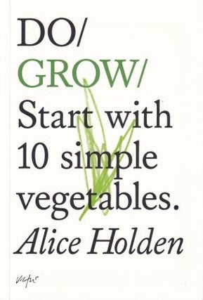 Item #9781907974021 Do Grow. Alice Holden