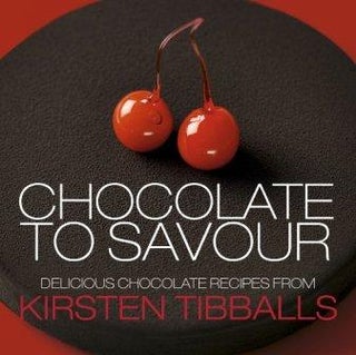 Item #9781908202130-1 Chocolate to Savour. Kirsten Tibballs