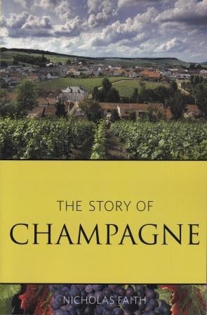Item #9781908984791 The Story of Champagne. Nicholas Faith.