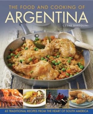 Item #9781908991379 The Food & Cooking of Argentina. Cesar Bartolini
