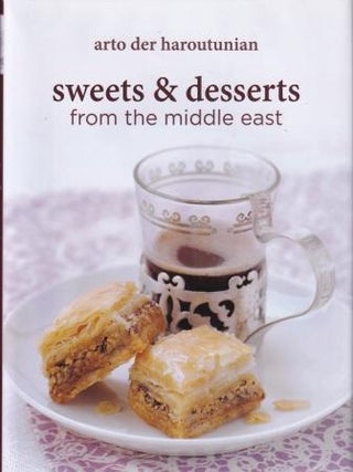Item #9781909166073 Sweets & Desserts from the Middle East. Arto der Haroutunian