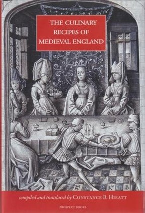 Item #9781909248304 The Culinary Recipes of Medieval England. Constance Hieatt