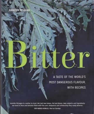Item #9781909342897-1 Bitter: a taste of the world's most. Jennifer McLagan