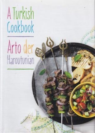 Item #9781909808249-1 A Turkish Cookbook. Arto der Haroutunian