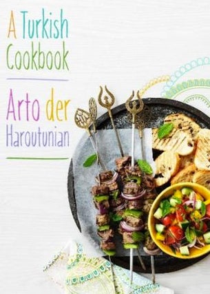 Item #9781909808249 A Turkish Cookbook. Arto der Haroutunian