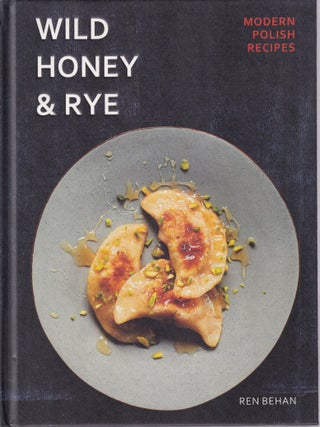 Item #9781911216216 Wild Honey & Rye. Ren Behan