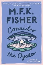 Item #9781911547273 Consider the Oyster. M. F. K. Fisher