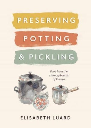Item #9781911621386 Preserving, Potting & Pickling. Elisabeth Luard