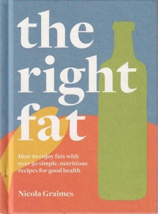 Item #9781911663218-1 The Right Fat. Nicola Graimes