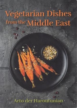 Item #9781911667117 Vegatarian Dishes from the Middle East. Arto der Haroutunian