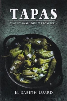 Item #9781911667254 Tapas: classic small dishes from Spain. Elisabeth Luard