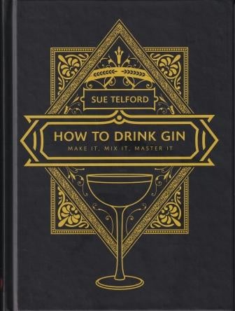 Item #9781913062002 How to Drink Gin. Sue Telford.