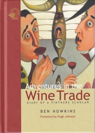 Item #9781913141455 Adventures in the Wine Trade. Ben Howkins