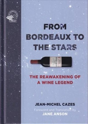 Item #9781913141486 From Bordeaux to the Stars. Jean-Michel Cazes
