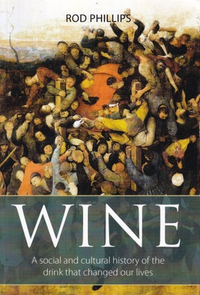 Item #9781913141745 Wine: a social & cultural history. Rod Phillips
