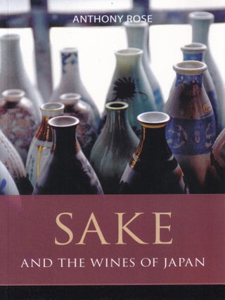Item #9781913141790 Sake: & the wines of Japan. Anthony Rose