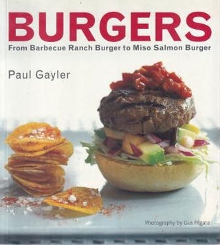 Item #9781920743208-1 Burgers: from bbq ranch to miso salmon. Paul Gayler