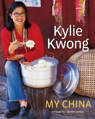 Item #9781920989354-1 My China: a feast for all the senses. Kylie Kwong