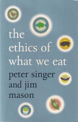 Item #9781921145377-1 The Ethics of What We Eat. Peter Singer, Jim Mason