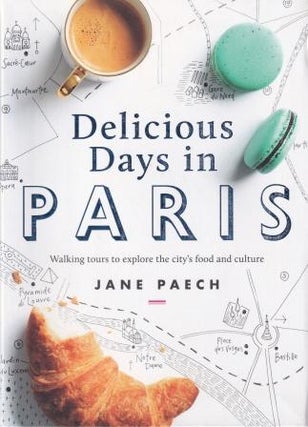 Item #9781921383045-1 Delicious Days in Paris. Jane Paech