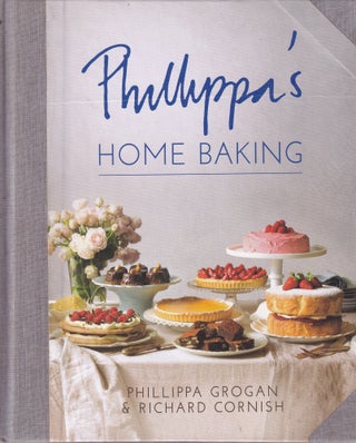 Item #9781921383311-4 Phillippa's Home Baking. Phillippa Grogan, Richard Cornish