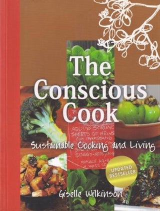 Item #9781921596117-1 The Conscious Cook. Giselle Wilkinson