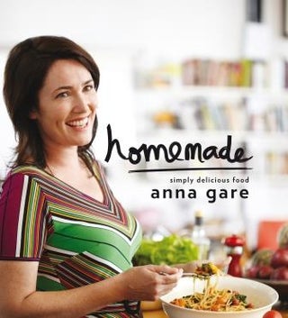 Item #9781921696664 Homemade: simply delicious food. Anna Gare