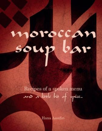Item #9781922129772 Moroccan Soup Bar. Hana Assafiri.