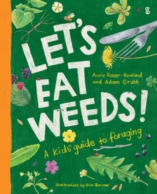 Item #9781922310866 Let's Eat Weeds: a kid's guide. Annie Raser-Rowland, Adam Grubb