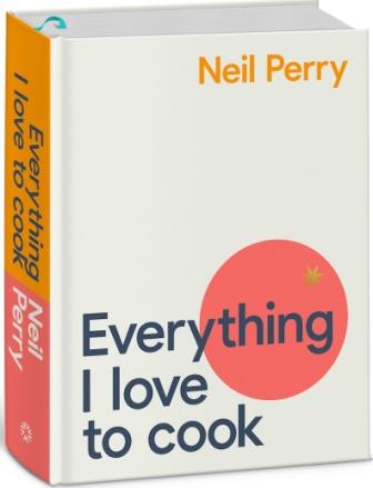 Item #9781922351562 Everything I Love to Cook. Neil Perry.