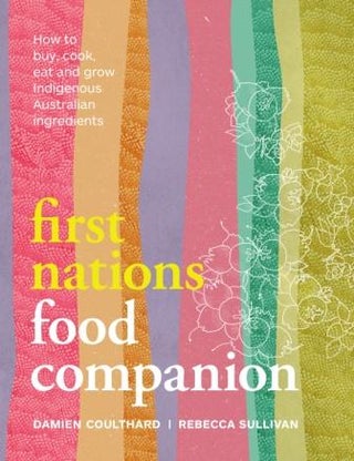 Item #9781922351883 First Nations Food Companion. Damien Coulthard, Rebecca Sullivan