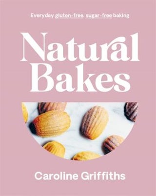 Item #9781922754141 Natural Bakes. Caroline Griffiths
